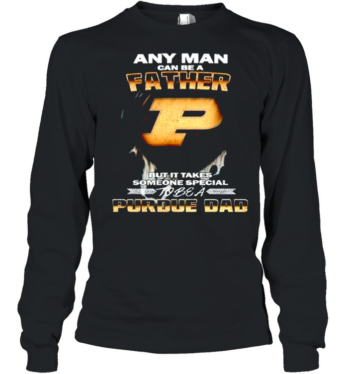 Any man can be a father but it takes someone special to be a Purdue Dad shirt 4
