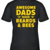 Awesome Dads have beards and Bee Beekeeping Dad Beard Father T Shirt 4