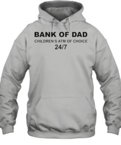 Bank of Dad childrens ATM of choice shirt 2