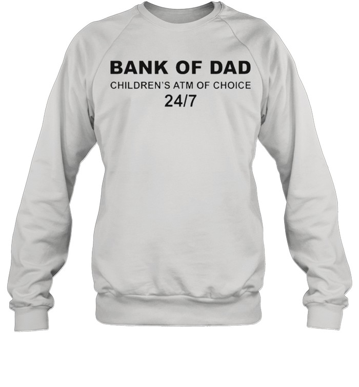 Bank of Dad childrens ATM of choice shirt 4