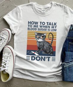 Cat How To Talk To Me When My Blood Sugar Is Low Dont Vintage shirt 3