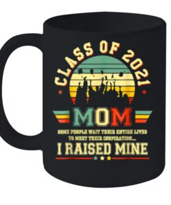 Class of 2021 Mom I raised mine Graduate Retro T Shirt 1