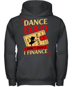 Dance dad I don't dance I finance shirt