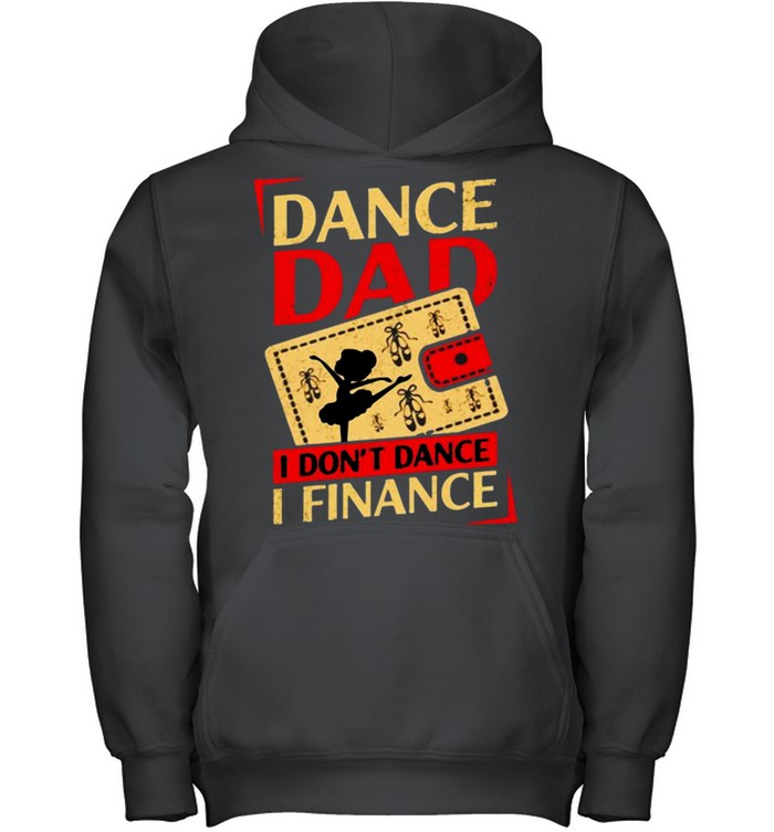 Dance dad I dont dance I finance shirt 2