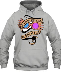 Dont Worry Youre Just As Sane As I Am Luna Lovegood T shirt 2
