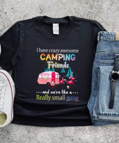 Flamingo I have crazy awesome camping friends and were like a really small gang shirt 1