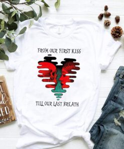 From our first kiss till our last breath shirt 2