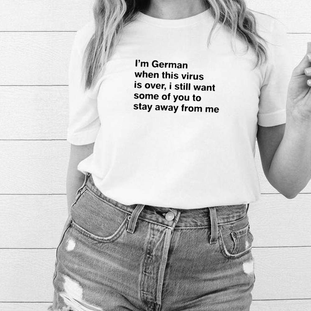 Im German when this virus is over shirt 1