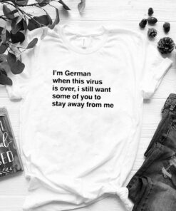 Im German when this virus is over shirt 2