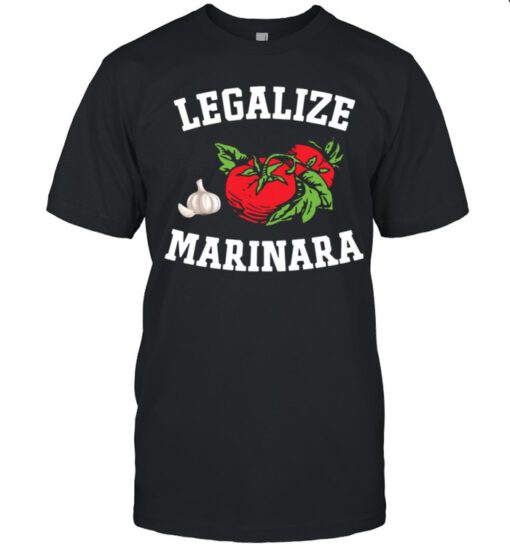 Legalize Marinara Italian Tomato Sauce Food shirt 1