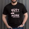 Pig I Like My Butt Rubbed And My Pork Pulled shirt 3