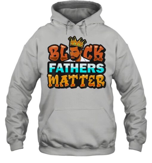 Black king fathers matter shirt