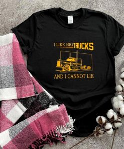 I Like Big Trucks And I Cannot Lie Shirt 6