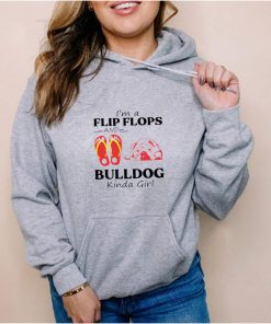 Im a flip flops and bulldog kinda girl shirt