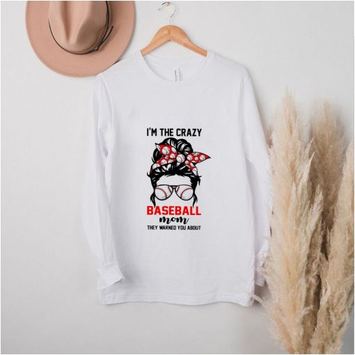 Im the crazy baseball mom they warned you about girl shirt 5