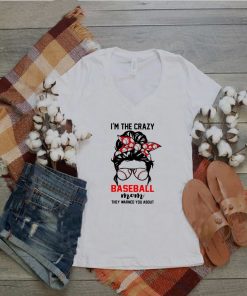 Im the crazy baseball mom they warned you about girl shirt 6