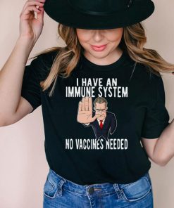 I Have An Immune System No Vaccines Needed Anti Vaccine Humor T shirt