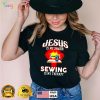 Jesus is my savior sewing is my therapy shirt