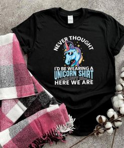 Never Thought I’d Be Wearing A Unicorn Shirt Unicorn shirt