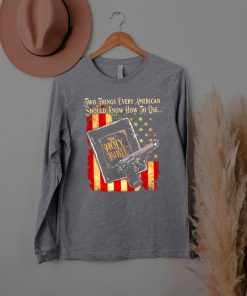 Two things every american should know how to use the holy bible gun american flag shirt