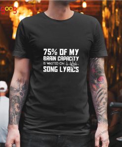 75 Brain Song Lyrics Musical Lover shirt T-Shirt