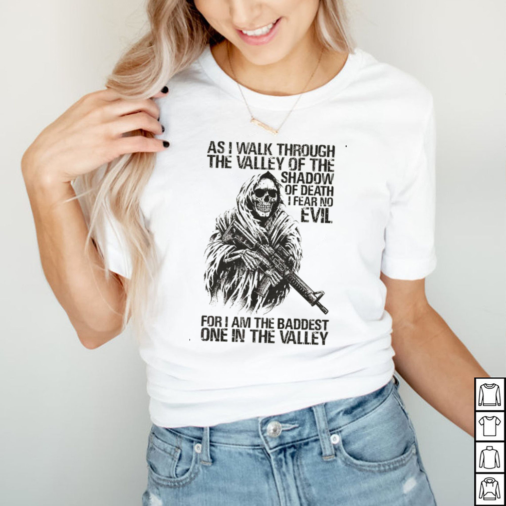 As i walk through the valley of the shadow of death i fear no evil shirt As i walk through the valley of the shadow of death i fear no evil shirt