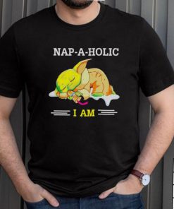 Baby Yoda nap a holic I am shirt