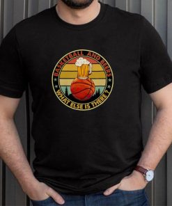 Basketball And Beers What Else Is There Vintage Retro shirt