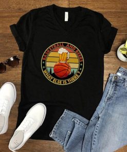 Basketball And Beers What Else Is There Vintage Retro shirt