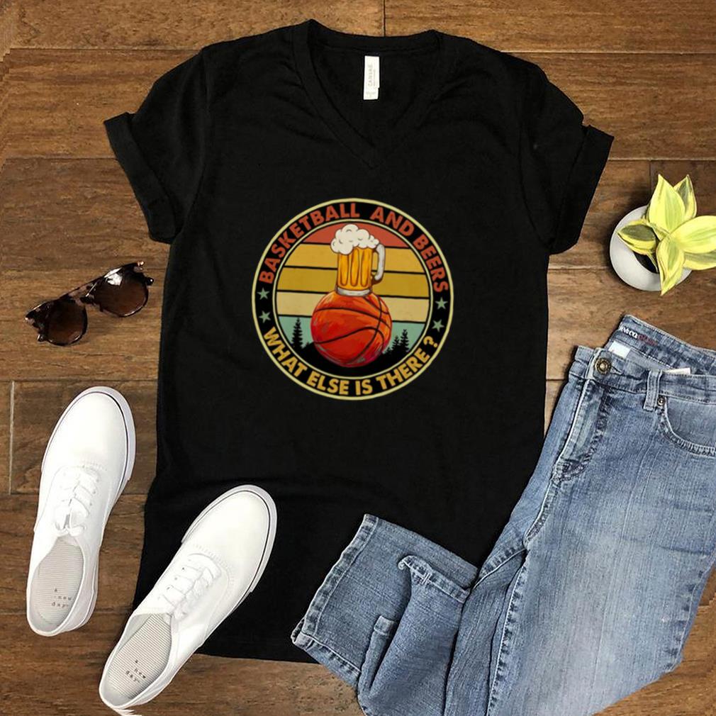 Basketball And Beers What Else Is There Vintage Retro shirt