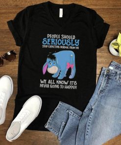 Best people Should Seriously Stop Expecting Normal From Me We All Know ITs Never Going To Happen Shirt
