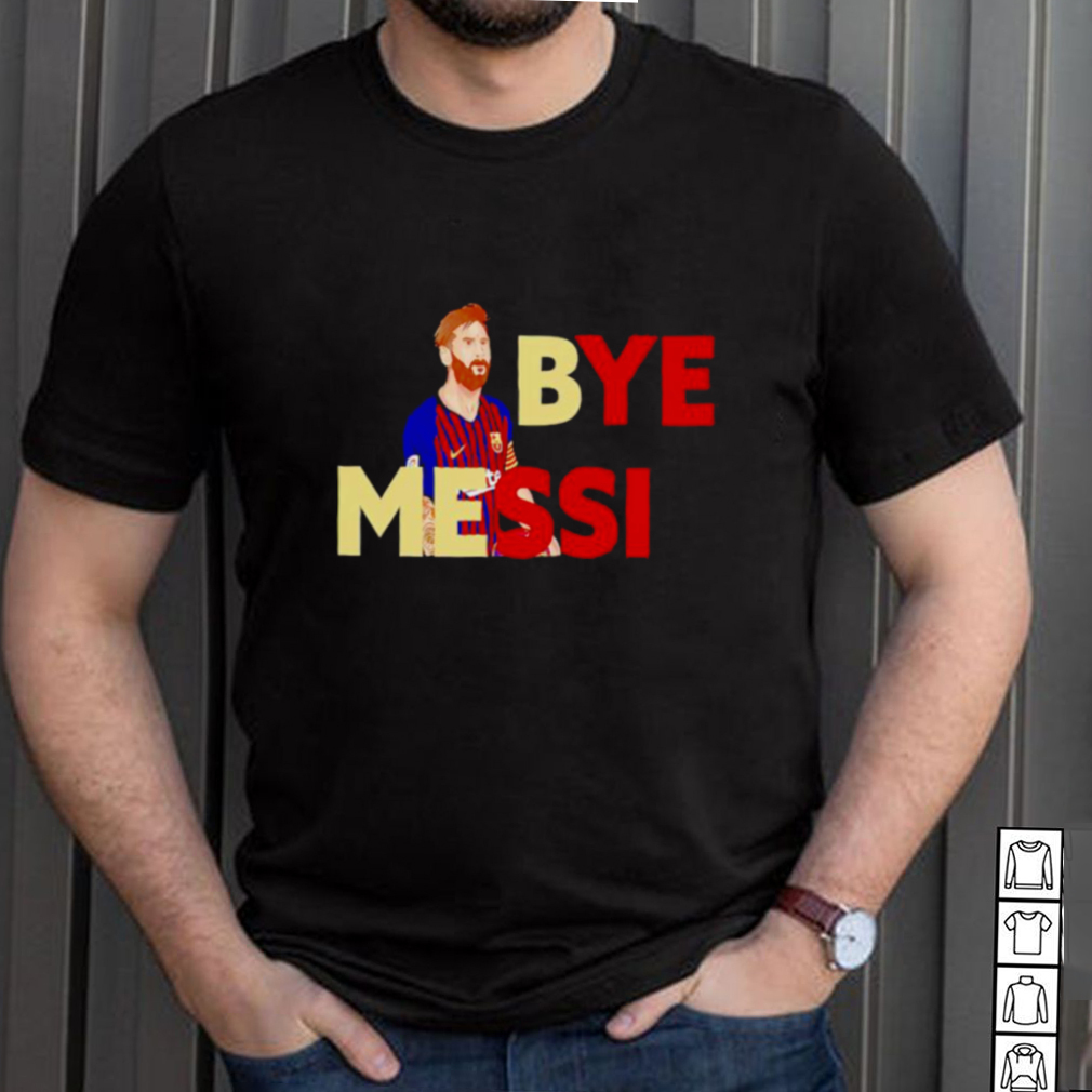 Bye Messi shirt