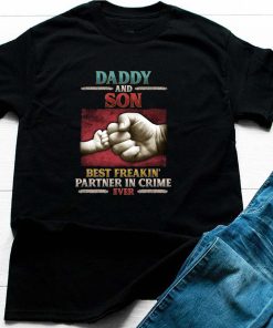 Daddy and son Best Freakin39 Partner in Crime Ever T Shirt 2