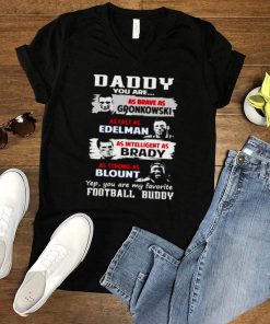 Daddy you are as brave as Gronkowski as fast as Edelman shirt