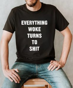 Everything Woke Turns To Shit hoodie, tank top, sweater and long sleeve