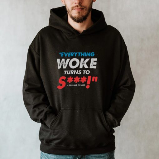 Everything Woke Turns To shit thoodie, tank top, sweater