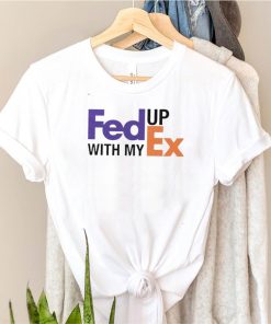 Fed up with my Ex shirt