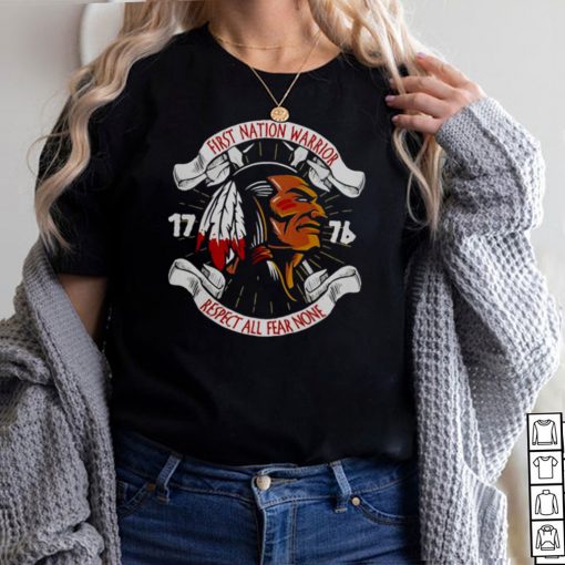 First Nation Warrior 1776 Respect All Fear None T hoodie, tank top, sweater and long sleeve