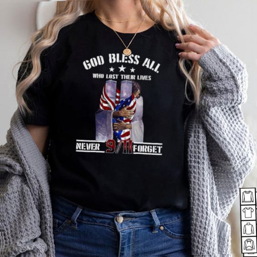 God Bless All Who Lost Their Lives Never 9 11 Forget T hoodie, tank top, sweater and long sleeve