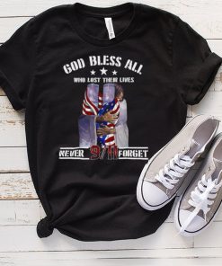 God Bless All Who Lost Their Lives Never 9 11 Forget T hoodie, tank top, sweater and long sleeve