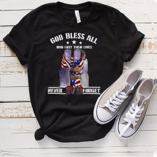 God Bless All Who Lost Their Lives Never 9 11 Forget T hoodie, tank top, sweater and long sleeve