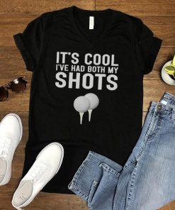 Golf Its Cool Ive Had Both My Shots shirt