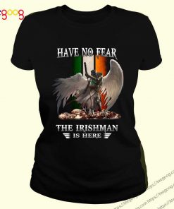 Have No Fear The Irishman Is Here