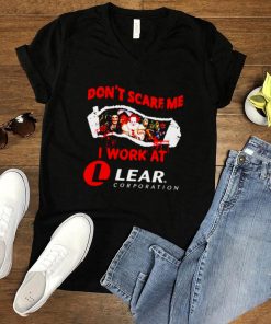 Horror Halloween dont scare me I work at Lear Corporation shirt