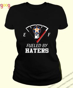 Houston Astros logo fueled by haters shirt