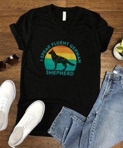 I Speak Fluent German Shepherd Quote Dog Meme shirt