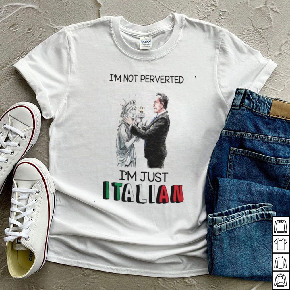 Im Not Perverted Just Italian Cuomo Kisses Liberty State shirt