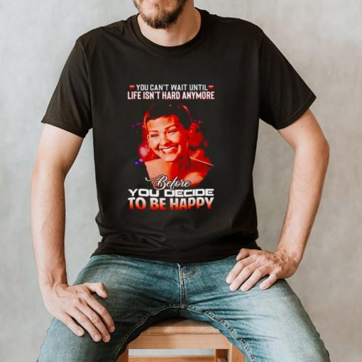 Jane Marczewski you cant wait until life isnt hard anymore shirt