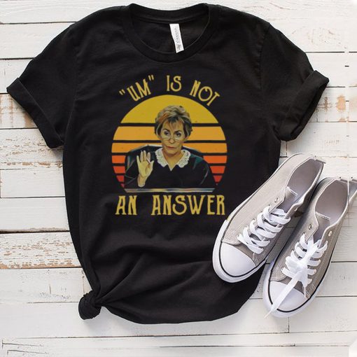 Judge Judy Ridiculous Um Is Not An Answer 2021 Vintage T hoodie, tank top, sweater
