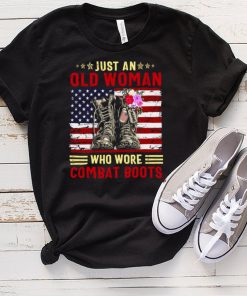 Just an old woman who wore combat boots shirt